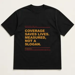 Front of a black tee reading "Coverage saves lives. Measured, not a slogan." with the Medicare for All page address printed under it